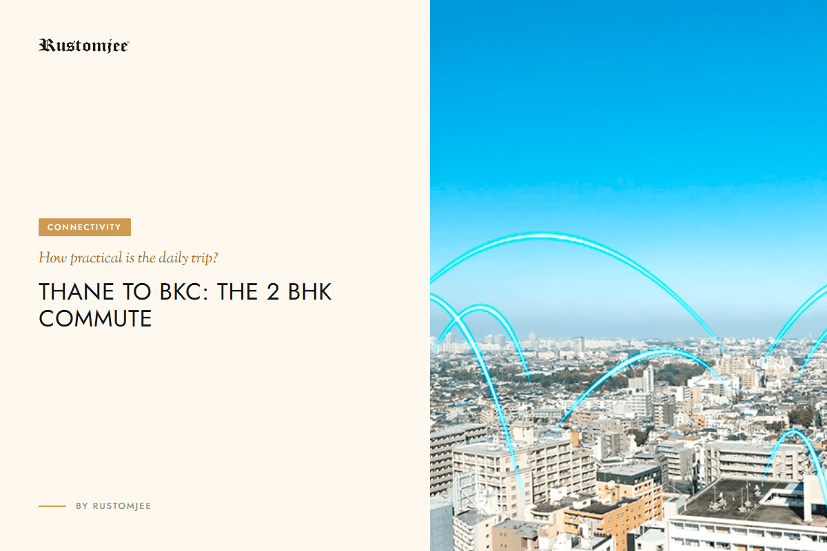How Practical Is a Thane Majiwada to BKC Commute for 2 BHK Buyers