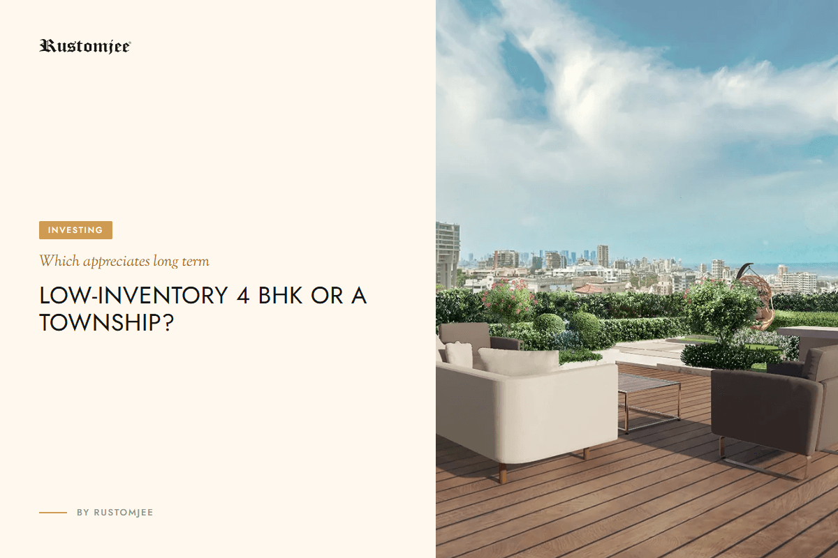 Low Inventory 4 BHK or Large Township for Long Term Appreciation?