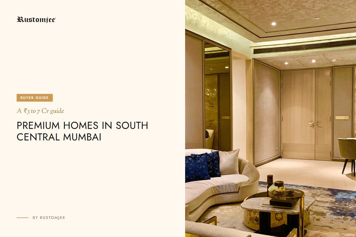 Premium 2 and 3 BHK Homes in South Central Mumbai for a ₹3 to ₹7 Crore Budget