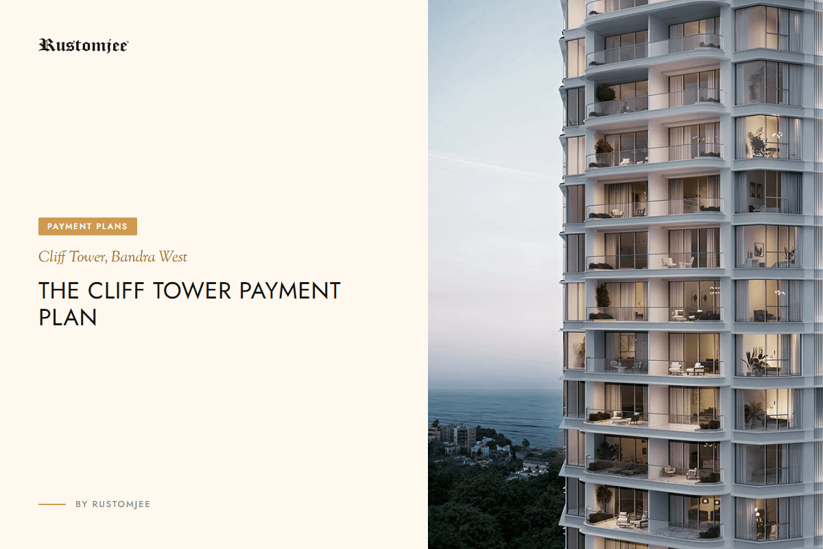 Rustomjee Cliff Tower Payment Plan: Bandra West Luxury Made Easy