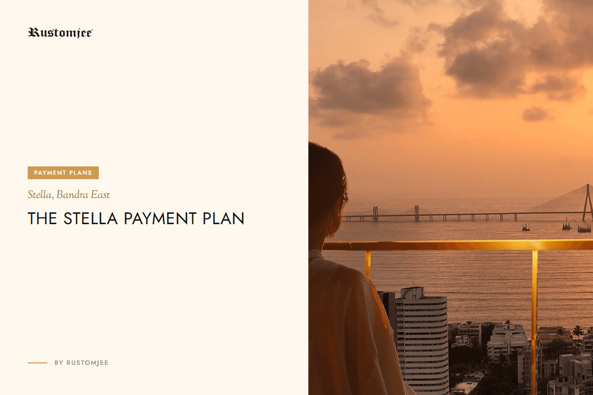 Rustomjee Stella Payment Plan: Bandra East Living Made Simple