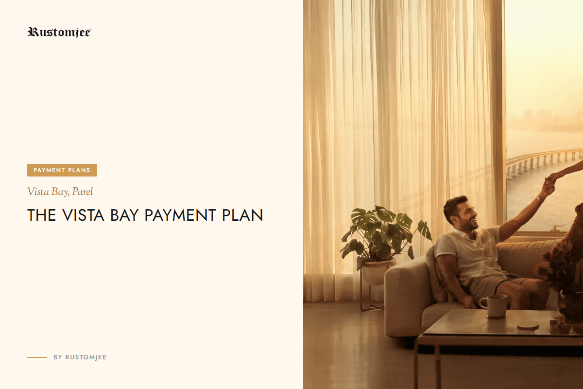 Rustomjee Vista Bay Payment Plan: Parel Extension Buyer Guide