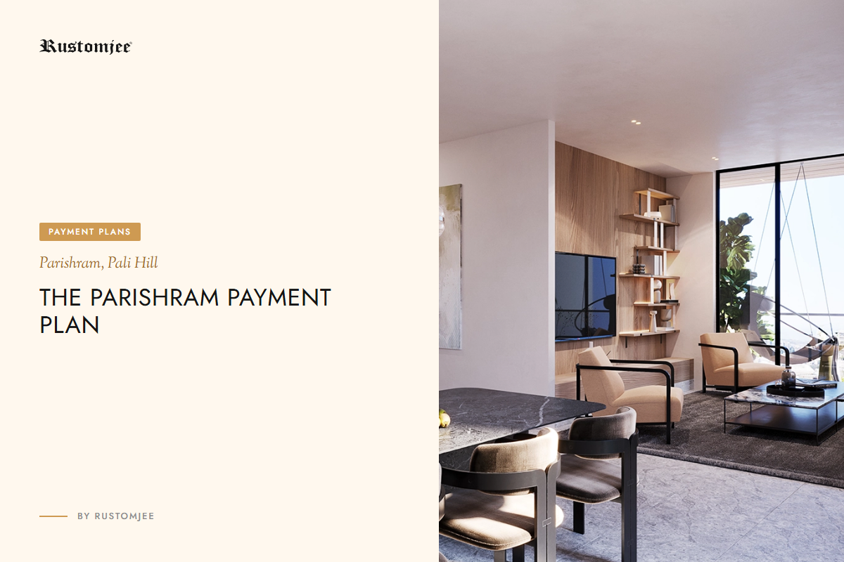 Rustomjee Parishram Payment Plan: Own a Ready Pali Hill Home