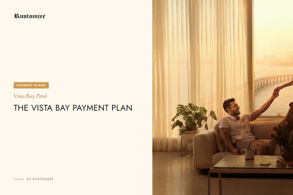 Rustomjee Vista Bay Payment Plan: Parel Extension Buyer Guide